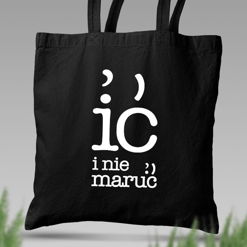 TORBA | IĆ I NIE MARUĆ